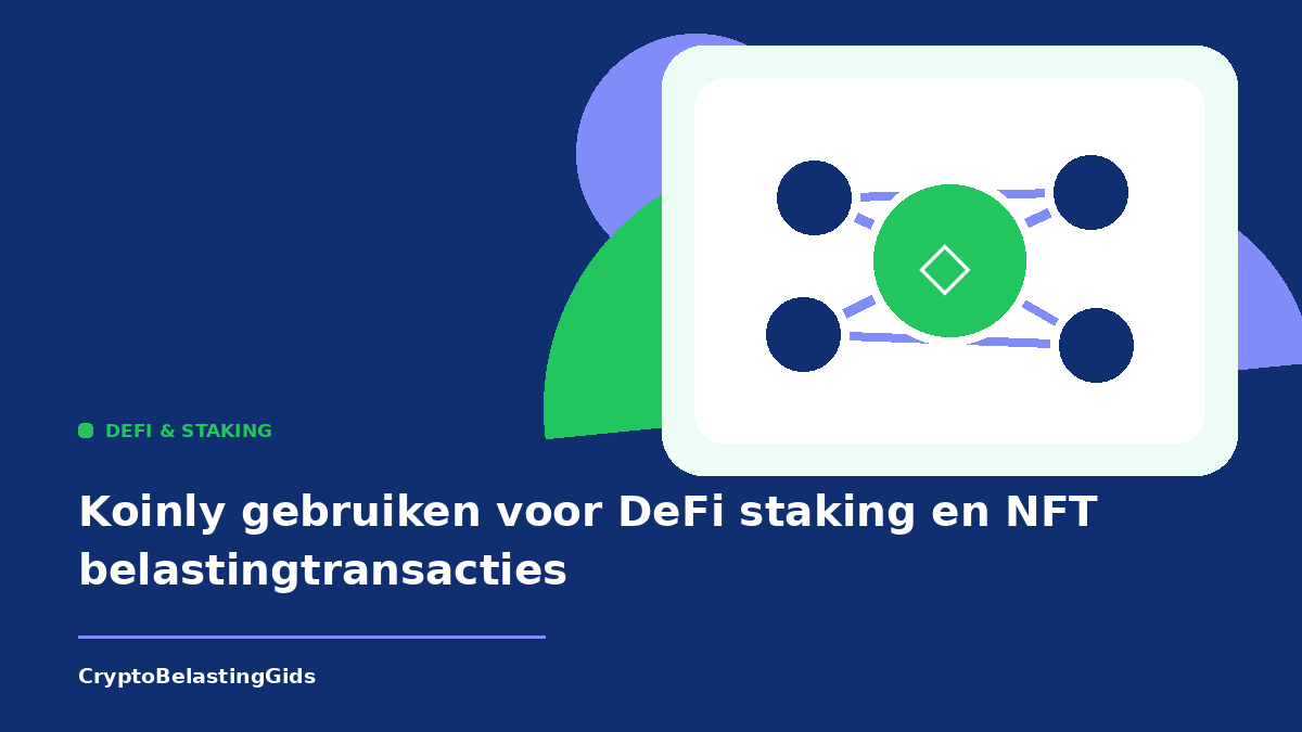 Koinly gebruiken voor DeFi staking en NFT belastingtransacties