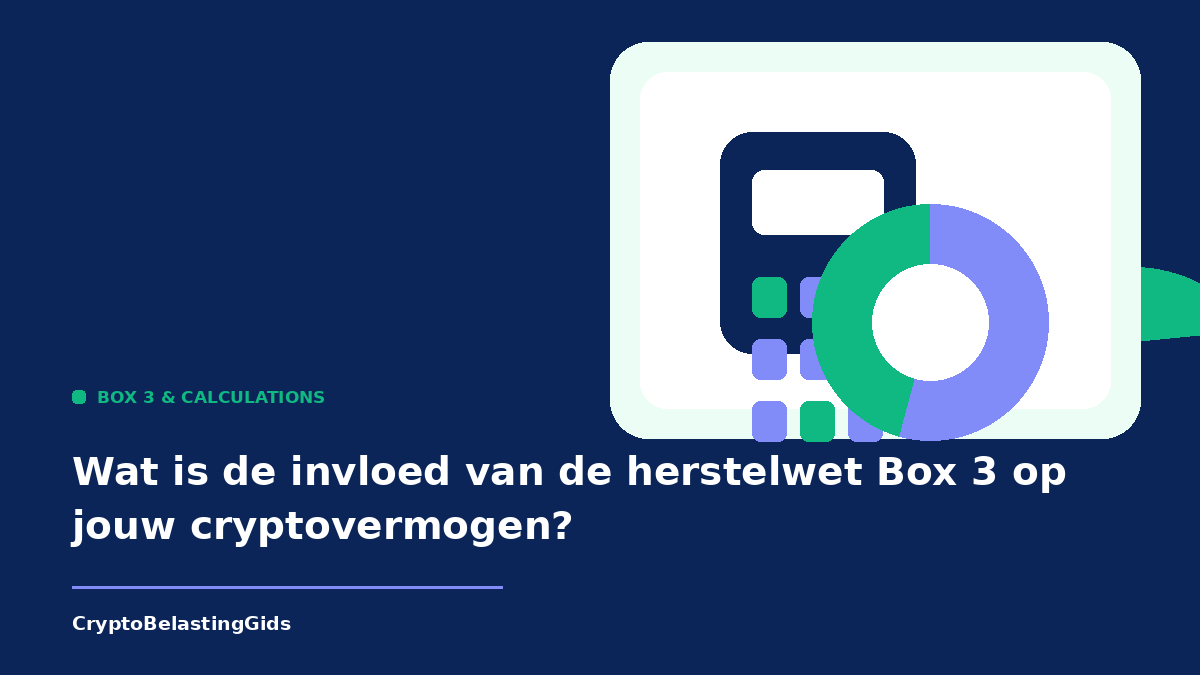 Wat is de invloed van de herstelwet Box 3 op jouw cryptovermogen?